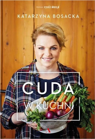 Cuda w kuchni - Katarzyna Bosacka