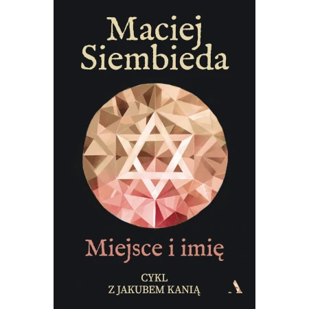 Miejsce i imię. Cykl z Jakubem Kanią. Tom 2 - Maciej Siembieda
