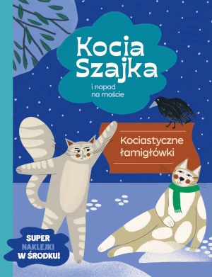 Kocia Szajka i napad na moście. Kociastyczne łamigłówki - Agata Romaniuk