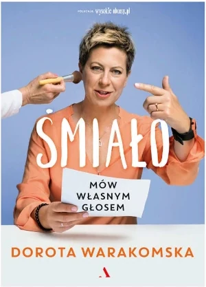 Śmiało. Mów własnym głosem - Dorota Warakomska