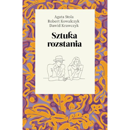 Sztuka rozstania - Agata Stola, Robert Kowalczyk, Dawid Krawczyk