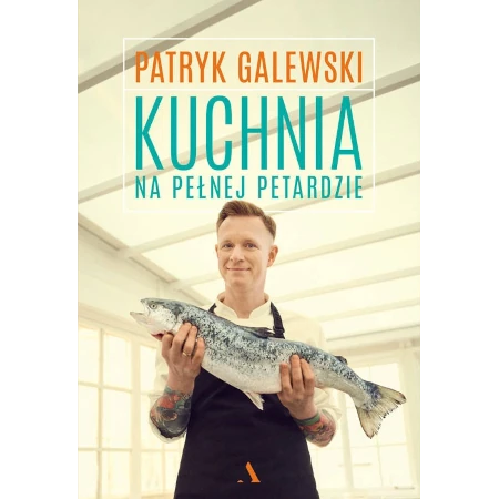 Kuchnia na pełnej petardzie - Patryk Galewski