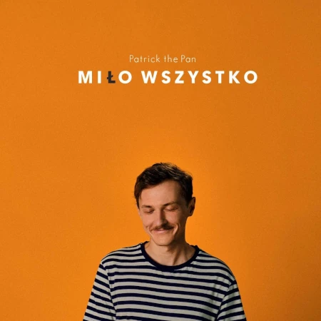 Miło wszystko (edycja winylowa) - Patrick the Pan