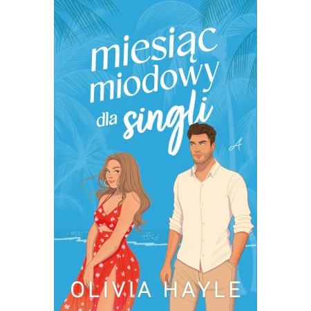 Miesiąc miodowy dla singli - Olivia Hayle