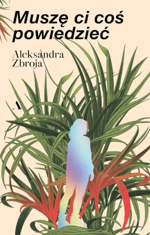 Muszę Ci coś powiedzieć - Aleksandra Zbroja