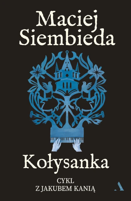 Kołysanka. Cykl z Jakubem Kanią. Tom 5 - Maciej Siembieda