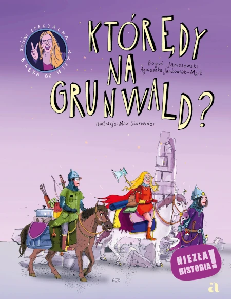 Którędy na Grunwald? - Boguś Janiszewski, Agnieszka Jankowiak-Maik, Max Skorwider