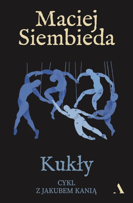 Kukły. Cykl z Jakubem Kanią. Tom 4 - Maciej Siembieda