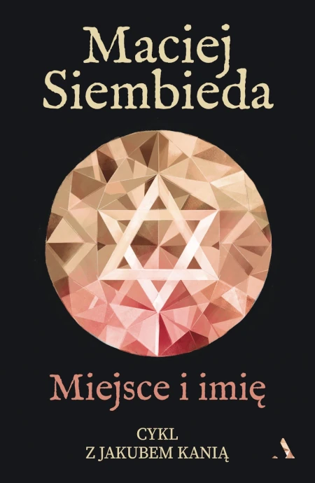 Miejsce i imię. Cykl z Jakubem Kanią. Tom 2 - Maciej Siembieda