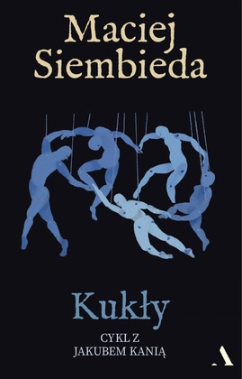 Kukły. Cykl z Jakubem Kanią. Tom 4
