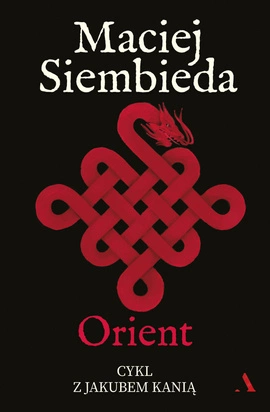 Orient. Cykl z Jakubem Kanią. Tom 6