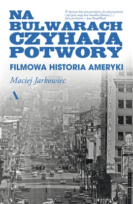 Na bulwarach czyhają potwory. Filmowa historia Ameryki