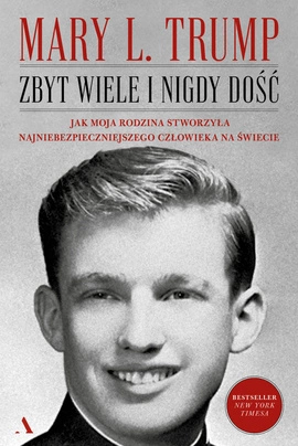 Zbyt wiele i nigdy dość. Jak moja rodzina stworzyła najniebezpieczniejszego człowieka na świecie [okładka miękka]