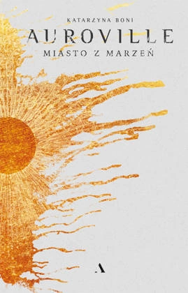 Auroville. Miasto z marzeń OUTLET