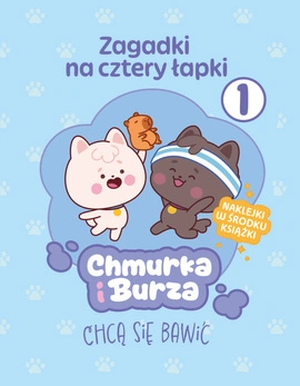 Zagadki na cztery łapki. Tom 1. Chmurka i Burza chcą się bawić