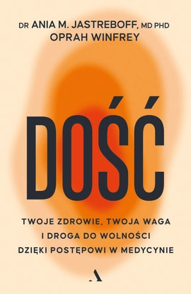 Dość. Twoje zdrowie, twoja waga i droga do wolności dzięki postępowi w medycynie