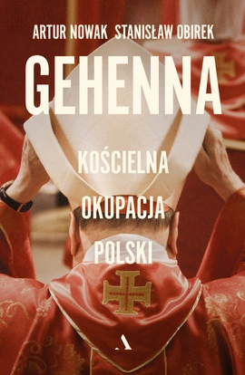 Gehenna. Kościelna okupacja Polski OUTLET