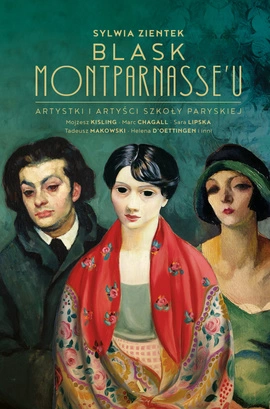 Blask Montparnasse'u. Artystki i artyści Szkoły Paryskiej (wersja z autografem)