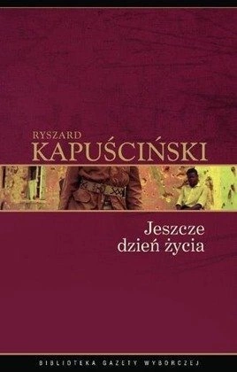 Jeszcze dzień życia. Tom 8 kolekcji "Dzieła Wybrane"