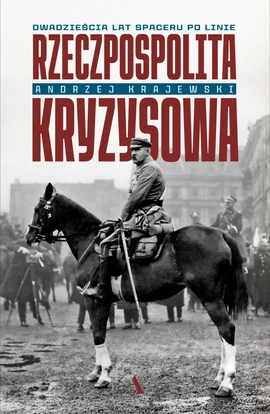 Rzeczpospolita kryzysowa. Dwadzieścia lat spaceru po linie