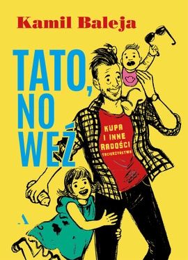 Tato, no weź. Kupa i inne radości tacierzyństwa (wersja z autografem)