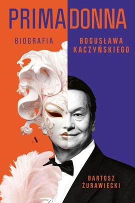 Primadonna. Biografia Bogusława Kaczyńskiego (wersja z autografem)
