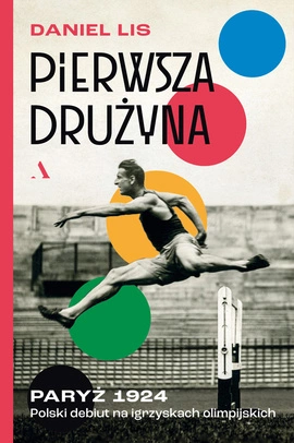 Pierwsza drużyna. Paryż 1924. Polski debiut na igrzyskach olimpijskich