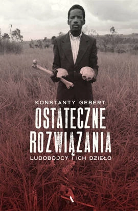 Ostateczne rozwiązania. Ludobójcy i ich dzieło [okładka miękka]