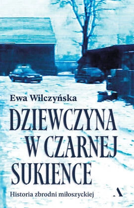 Dziewczyna w czarnej sukience. Historia zbrodni miłoszyckiej (wersja z autografem)