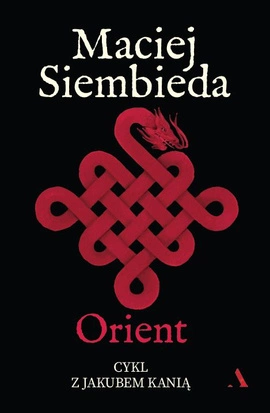 Orient. Cykl z Jakubem Kanią. Tom 6