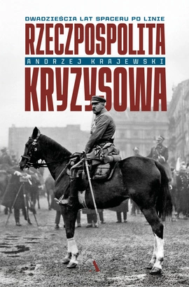 Rzeczpospolita kryzysowa. Dwadzieścia lat spaceru po linie