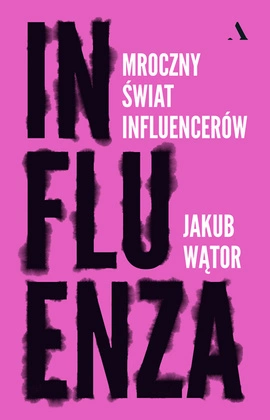 Influenza. Mroczny świat influencerów