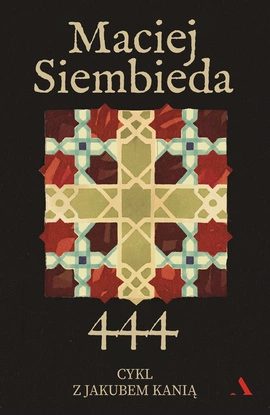 444 (wersja z autografem). Cykl z Jakubem Kanią. Tom 1