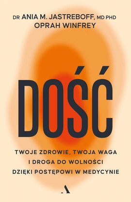 Dość. Twoje zdrowie, twoja waga i droga do wolności dzięki postępowi w medycynie
