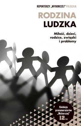 RODZINA LUDZKA Miłość, dzieci, rodzice, związki i problemy