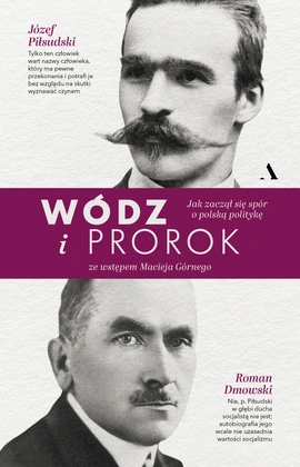 Wódz i prorok. Jak zaczął się spór o polską politykę