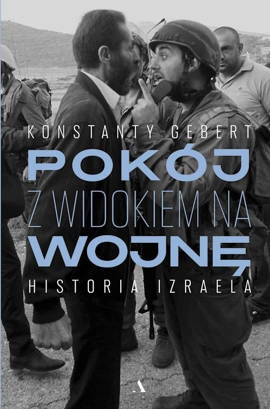 Pokój z widokiem na wojnę. Historia Izraela
