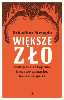 Większe zło. Polityczne zabójstwa,  krwawe zamachy, kościelne spiski