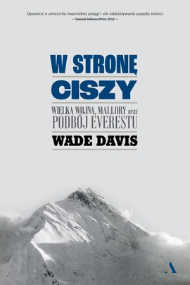 W stronę ciszy. Wielka wojna, Mallory oraz podbój Everestu