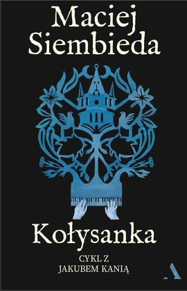 Kołysanka. Cykl z Jakubem Kanią. Tom 5