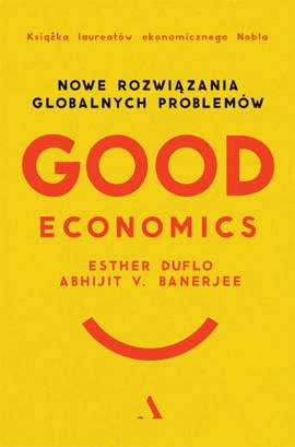 Good Economics. Nowe rozwiązania globalnych problemów