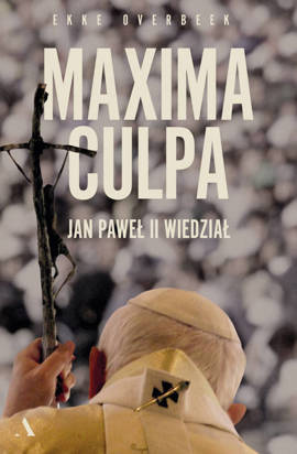 Maxima Culpa. Jan Paweł II wiedział