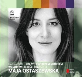 "Zdążyć przed Panem Bogiem" i "Wyjątkowo długa linia" Hanna Krall czyta Maja Ostaszewska
